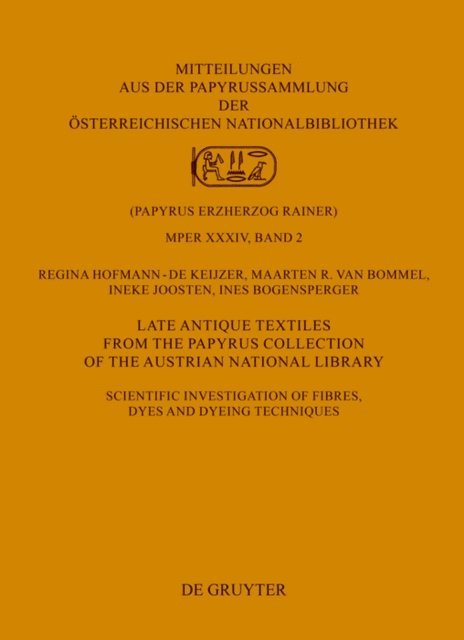 Ines Bogensperger, Ineke Joosten, Maarten R. van Bommel, Regina Hofmann-de Keijzer - Late Antique Textiles from the Papyrus Collection of the Austrian National Library, E-bok