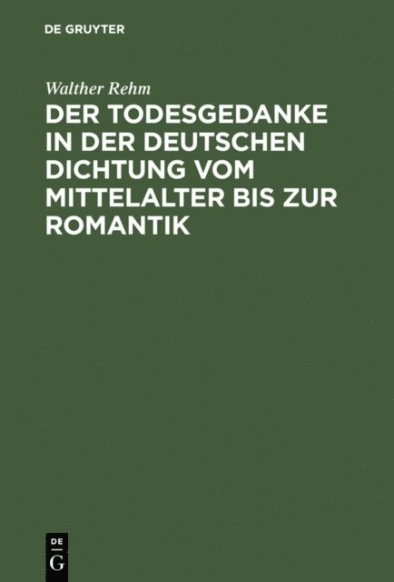 Walther Rehm - Der Todesgedanke in der deutschen Dichtung vom Mittelalter bis zur Romantik, E-bok