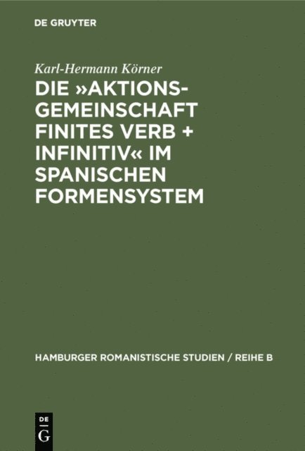 Karl-Hermann Korner - Die »Aktionsgemeinschaft finites Verb + Infinitiv« im spanischen Formensystem, E-bok