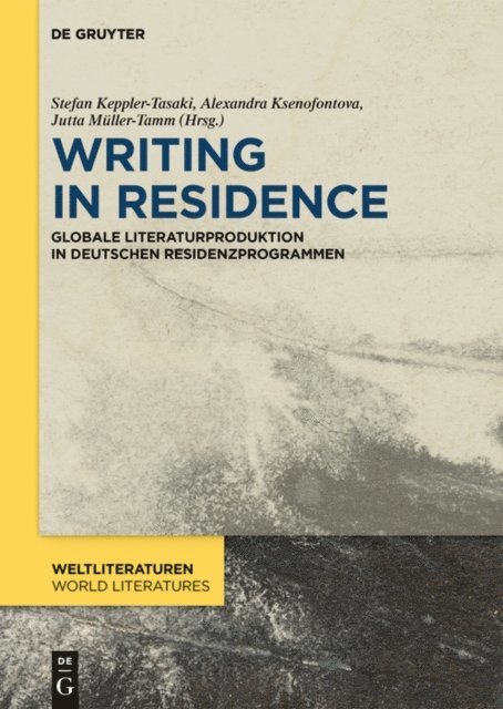 Jutta Muller-Tamm, Alexandra Ksenofontova, Stefan Keppler-Tasaki - Writing in Residence, E-bok