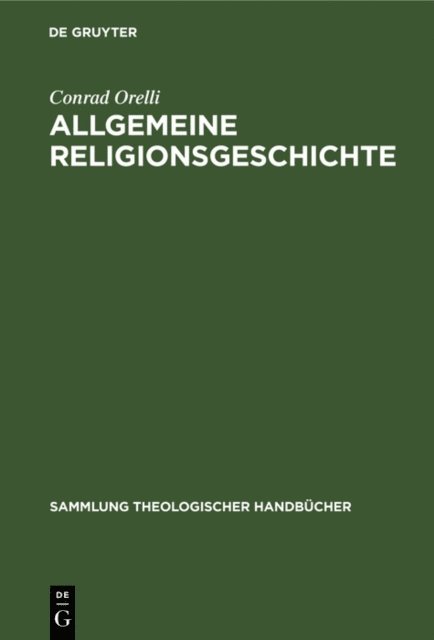 Conrad Orelli - Allgemeine Religionsgeschichte, E-bok