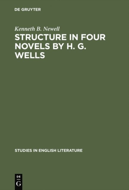 Kenneth B. Newell - Structure in four novels by H. G. Wells, E-bok