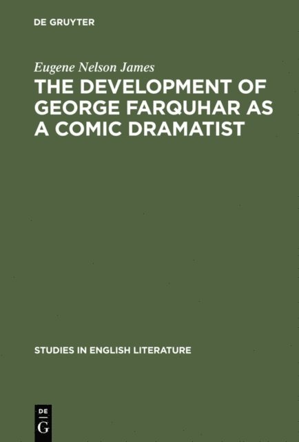 Eugene Nelson James - development of George Farquhar as a comic dramatist, E-bok