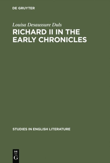 Louisa Desaussure Duls - Richard II in the early chronicles, E-bok