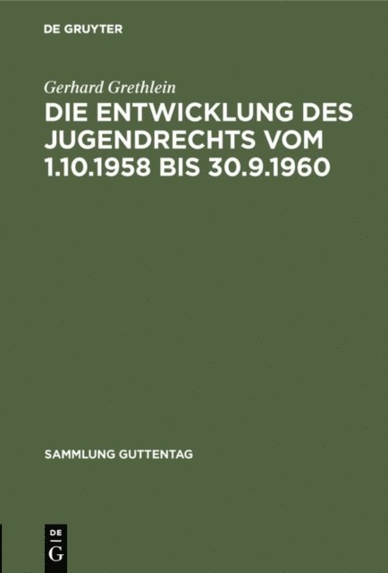 Gerhard Grethlein - Die Entwicklung des Jugendrechts vom 1.10.1958 bis 30.9.1960, E-bok