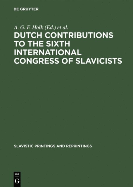Praha> International Congress of Slavists <6 1968, A. G. F. Holk - Dutch contributions to the Sixth International Congress of Slavicists, E-bok