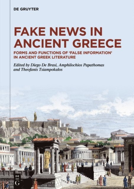 Theofanis Tsiampokalos, Amphilochios Papathomas, Diego De Brasi - Fake News in Ancient Greece, E-bok