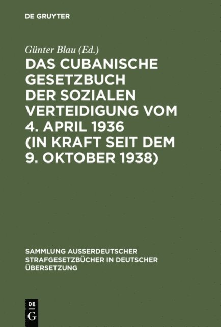 Gunter Blau - Das cubanische Gesetzbuch der sozialen Verteidigung vom 4. April 1936 (in Kraft seit dem 9. Oktober 1938), E-bok