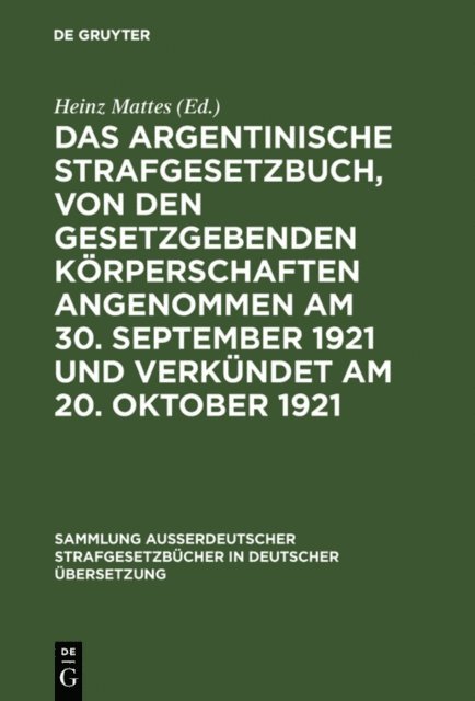 Heinz Mattes - Das argentinische Strafgesetzbuch, von den gesetzgebenden Körperschaften angenommen am 30. September 1921 und verkündet am 20. Oktober 1921, E-bok