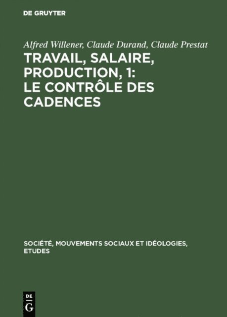 Claude Prestat, Claude Durand, Alfred Willener - Travail, salaire, production, 1: Le Contrôle des Cadences, E-bok