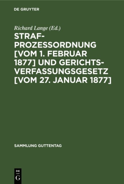 Richard Lange - Strafprozessordnung [vom 1. Februar 1877] und Gerichtsverfassungsgesetz [vom 27. Januar 1877], E-bok
