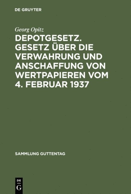 Georg Opitz - Depotgesetz. Gesetz über die Verwahrung und Anschaffung von Wertpapieren vom 4. Februar 1937, E-bok