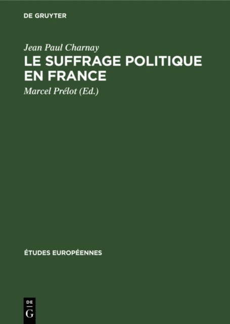 Jean Paul Charnay, Marcel Prelot - Le suffrage politique en France, E-bok