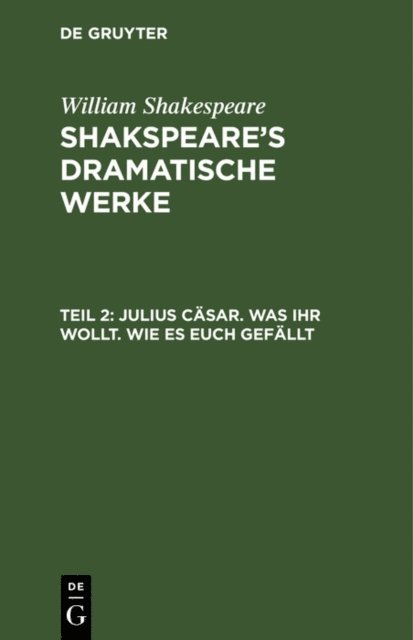 William Shakespeare - Julius Cäsar. Was Ihr wollt. Wie es euch gefällt, E-bok
