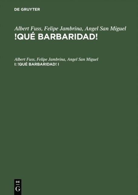 Angel San Miguel, Felipe Jambrina, Albert Fuss - Albert Fuss; Felipe Jambrina; Angel San Miguel: !Qué barbaridad!. I, E-bok