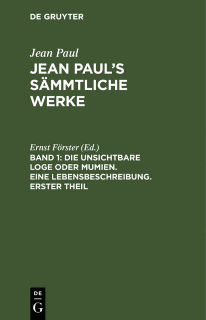 Ernst Forster - Die unsichtbare Loge oder Mumien. Eine Lebensbeschreibung. Erster Theil, E-bok