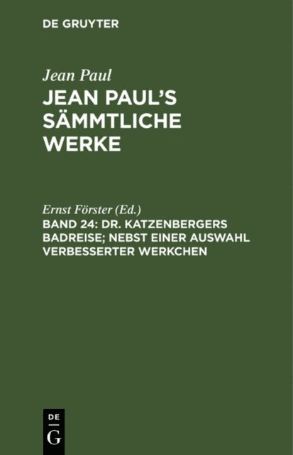 Ernst Forster - Dr. Katzenbergers Badreise; nebst einer Auswahl verbesserter Werkchen, E-bok