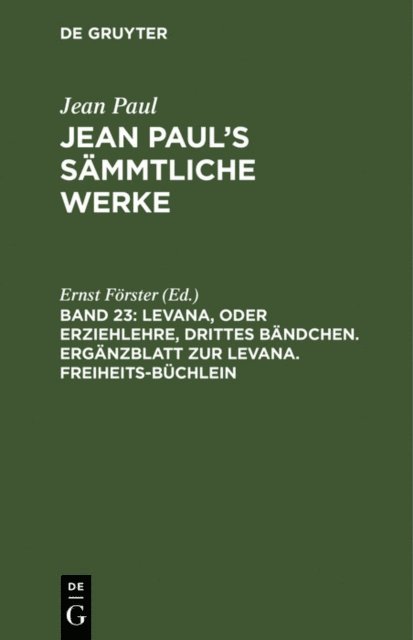 Ernst Forster - Levana, oder Erziehlehre, drittes Bändchen. Ergänzblatt zur Levana. Freiheits-Büchlein, E-bok