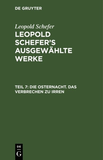 Leopold Schefer - Die Osternacht. Das Verbrechen zu irren, E-bok