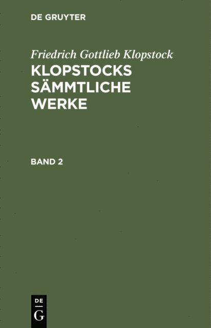 Friedrich Gottlieb Klopstock - Friedrich Gottlieb Klopstock: Klopstocks sämmtliche Werke. Band 2, E-bok