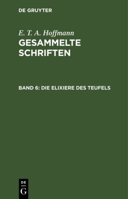 E. T. A. Hoffmann - Die Elixiere des Teufels, E-bok
