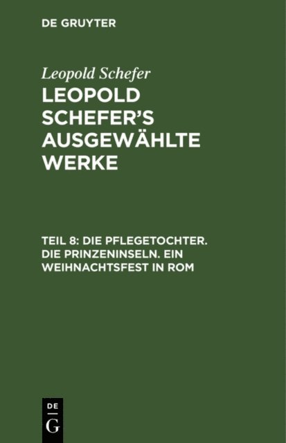 Leopold Schefer - Die Pflegetochter. Die Prinzeninseln. Ein Weihnachtsfest in Rom, E-bok