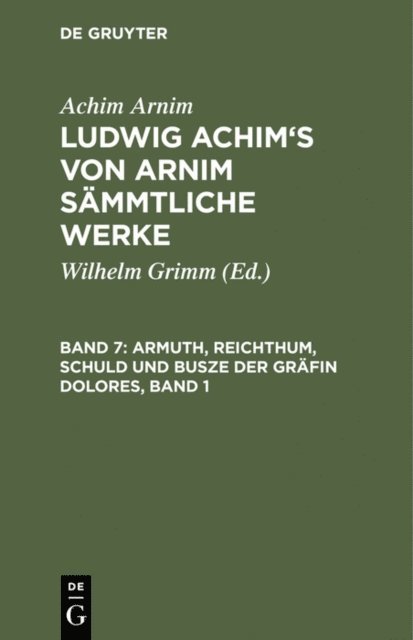 Achim Arnim, Wilhelm Grimm - Armuth, Reichthum, Schuld und Busze der Gräfin Dolores, Band 1, E-bok