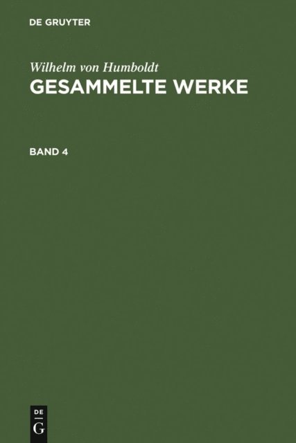 Wilhelm von Humboldt - Wilhelm von Humboldt: Gesammelte Werke. Band 4, E-bok