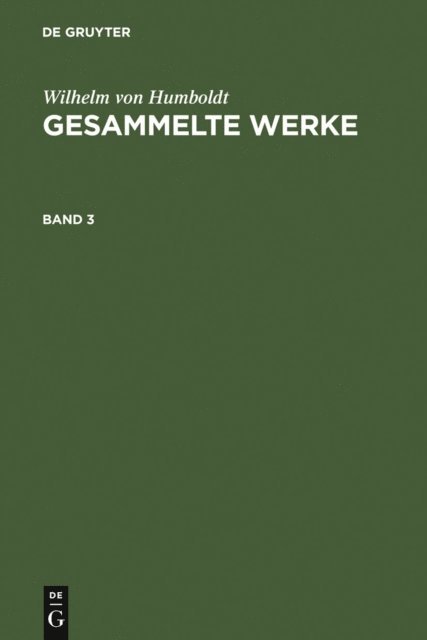 Wilhelm von Humboldt - Wilhelm von Humboldt: Gesammelte Werke. Band 3, E-bok
