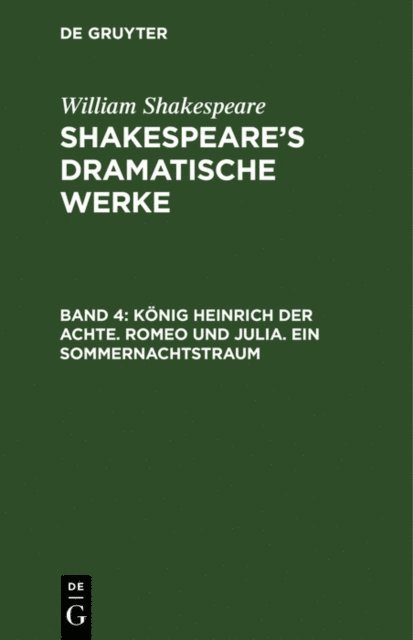 William Shakespeare, Michael Bernays - König Heinrich der Achte. Romeo und Julia. Ein Sommernachtstraum, E-bok