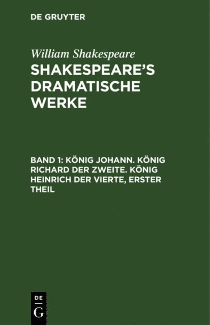 William Shakespeare, Michael Bernays - König Johann. König Richard der Zweite. König Heinrich der Vierte, erster Theil, E-bok