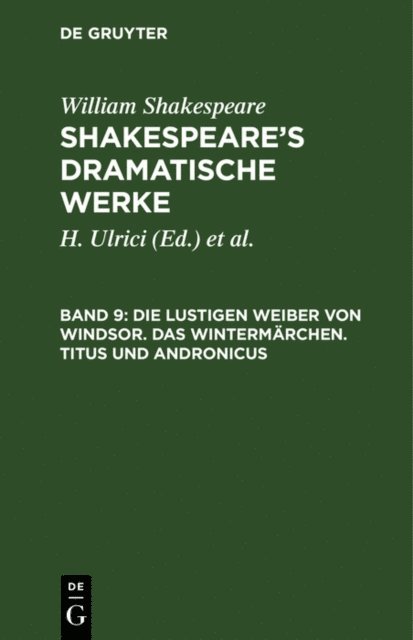 William Shakespeare, H. Ulrici, Ludwig [Ubers.] Tieck, August Wilhelm [Ubers.] Schlegel - Die lustigen Weiber von Windsor. Das Wintermärchen. Titus und Andronicus, E-bok
