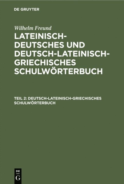 Wilhelm Freund - Deutsch-lateinisch-griechisches Schulwörterbuch, E-bok