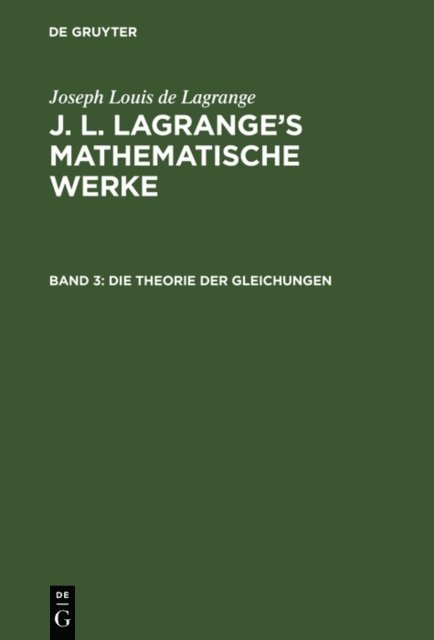 Joseph Louis de Lagrange, August L. Crelle - Die Theorie der Gleichungen, E-bok