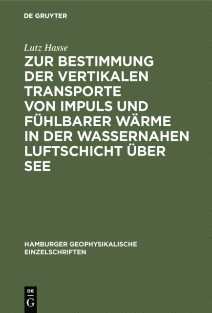 Lutz Hasse - Zur Bestimmung der vertikalen Transporte von Impuls und fühlbarer Wärme in der wassernahen Luftschicht über See, E-bok