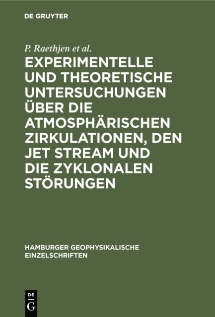 G. Fischer, K. Knolle, M. Dunst, P. Raethjen - Experimentelle und theoretische Untersuchungen über die atmosphärischen Zirkulationen, den jet stream und die zyklonalen Störungen, E-bok