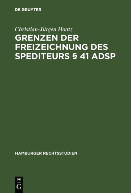 Christian-Jurgen Hootz - Grenzen der Freizeichnung des Spediteurs § 41 ADSp, E-bok