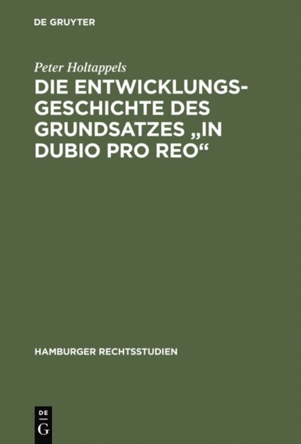 Peter Holtappels - Die Entwicklungsgeschichte des Grundsatzes "in dubio pro reo", E-bok