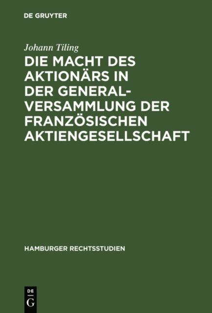 Johann Tiling - Die Macht des Aktionärs in der Generalversammlung der französischen Aktiengesellschaft, E-bok