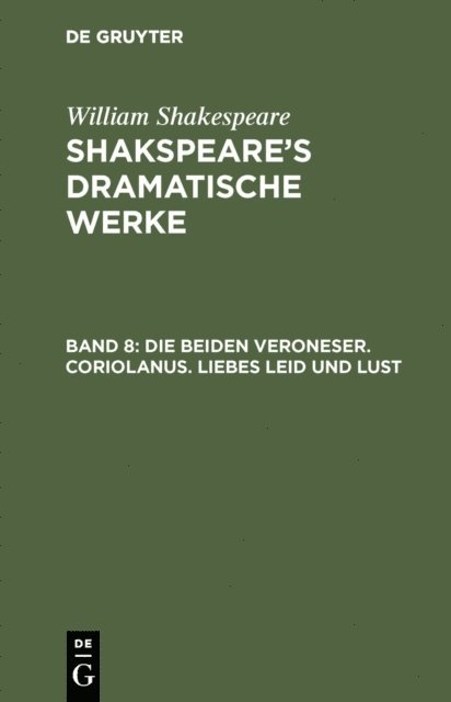 William Shakespeare - Die beiden Veroneser. Coriolanus. Liebes Leid und Lust, E-bok