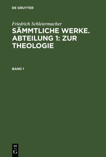 Friedrich Schleiermacher, Jacob Frerichs - Friedrich Schleiermacher: Sämmtliche Werke. Abteilung 1: Zur Theologie. Band 1, E-bok