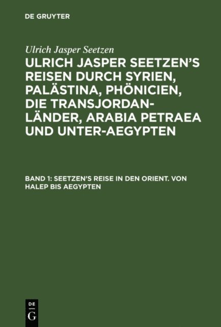 Ulrich Jasper Seetzen, Fr. Kruse, K. R. Staatsrath - Seetzen’s Reise in den Orient. Von Halep bis Aegypten, E-bok