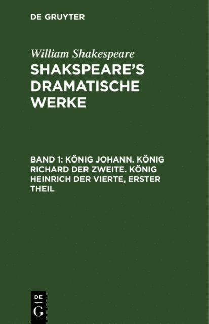 William Shakespeare - König Johann. König Richard der Zweite. König Heinrich der Vierte, erster Theil, E-bok