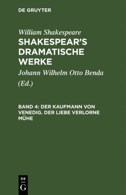 William Shakespeare, Johann Wilhelm Otto Benda - Der Kaufmann von Venedig. Der Liebe verlorne Mühe, E-bok