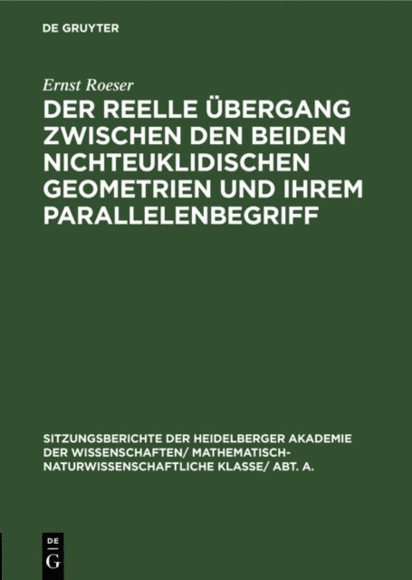 Ernst Roeser - Der reelle Übergang zwischen den beiden nichteuklidischen Geometrien und ihrem Parallelenbegriff, E-bok
