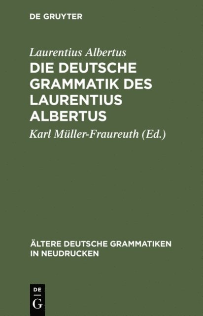 Laurentius Albertus, Karl Muller-Fraureuth - Die deutsche Grammatik des Laurentius Albertus, E-bok