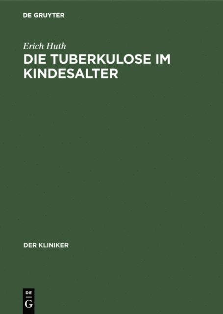 Erich Huth - Die Tuberkulose im Kindesalter, E-bok