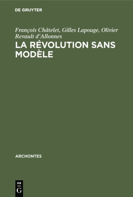Olivier Revault d'Allonnes, Gilles Lapouge, Francois Chatelet - La révolution sans modèle, E-bok