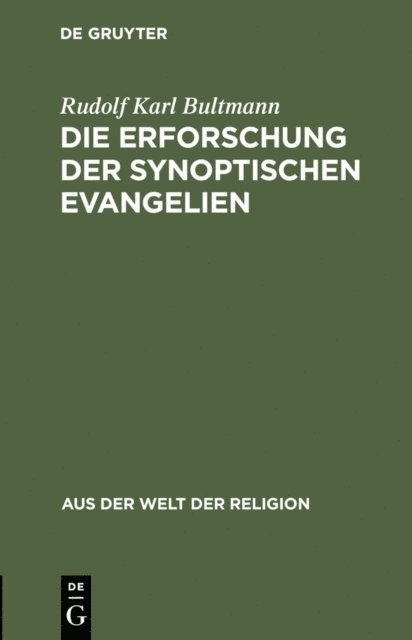 Rudolf Karl Bultmann - Die Erforschung der synoptischen Evangelien, E-bok
