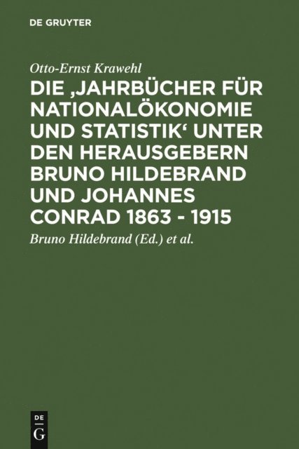 Otto-Ernst Krawehl, Johannes Conrad, Bruno Hildebrand - Die 'Jahrbücher für Nationalökonomie und Statistik' unter den Herausgebern Bruno Hildebrand und Johannes Conrad 1863 - 1915, E-bok